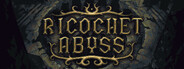 Ricochet Abyss