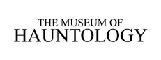 The Museum of Hauntology