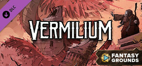 Fantasy Grounds - Vermilium