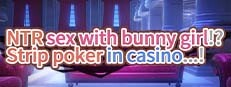 NTR sex with bunny girl!? Strip poker in casino...! Small Capsule Image