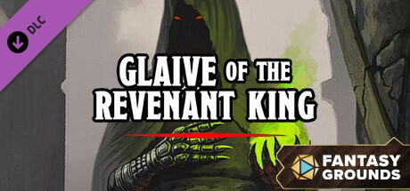 Fantasy Grounds - Glaive of the Revenant King