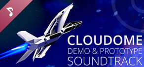 CLOUDOME: Demo & Prototype Soundtrack