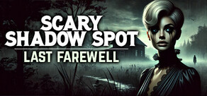 Scary Shadow Spot: Last Farewell