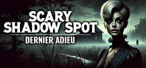 Scary Shadow Spot - Dernier Adieu