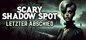 Scary Shadow Spot - Letzter Abschied