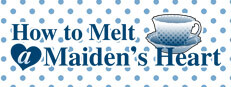 How to Melt a Maiden's Heart