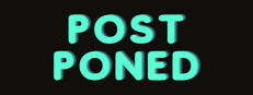Postponed