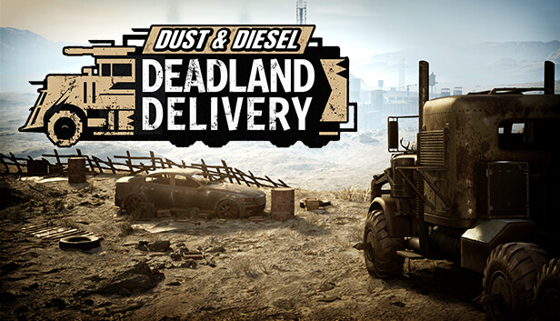Dust &amp; Diesel: Deadland Delivery