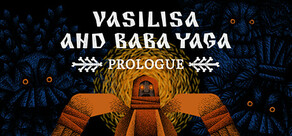 Vasilisa and Baba Yaga: Prologue