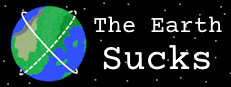 The Earth Sucks
