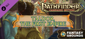 Fantasy Grounds - Pathfinder RPG - Campaign Setting: Taldor, The First Empire
