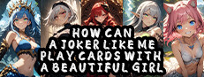 How Can a Joker Like Me Play Cards with a Beautiful Girl