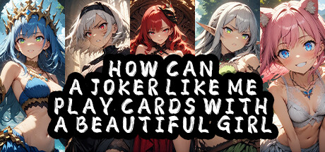 How Can a Joker Like Me Play Cards with a Beautiful Girl Cheat Engine/CT