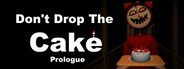 Don't Drop The Cake: Prologue