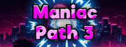 Maniac Path 3