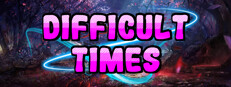 Difficult times