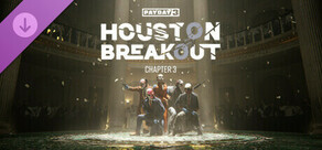 PAYDAY 3:  Chapter 3 - Houston Breakout