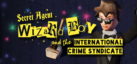 Secret Agent Wizard Boy and the International Crime Syndicate