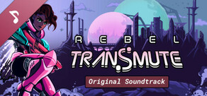 Rebel Transmute Original Soundtrack