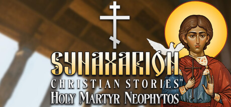 Synaxarion Christian Stories: Holy Martyr Neophytos crack status