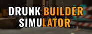 Drunk Builder Simulator
