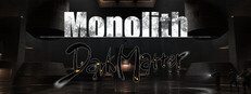 Monolith: Dark Matter