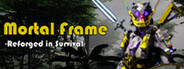 Mortal Frame: Reforged in Survival