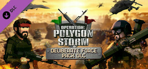 Operation: Polygon Storm - Deliberate Force Pack DLC