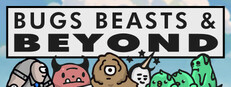Bugs, Beasts, & Beyond
