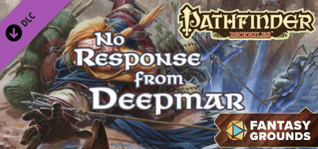 Fantasy Grounds - Pathfinder RPG - Pathfinder Module: No Response from Deepmar Header Image