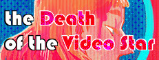 the Death of the Video Star