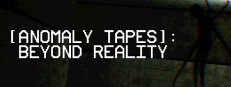 [ANOMALY TAPES]: Beyond Reality
