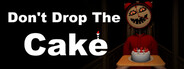 Don't Drop The Cake