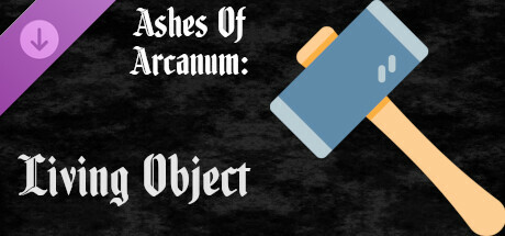 Ashes of Arcanum: AoA - Living Objects