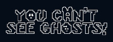 You Can't See Ghosts!