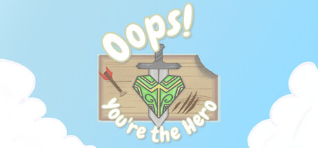 Oops! You're the Hero!
