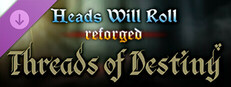 Heads Will Roll: Reforged - Threads of Destiny