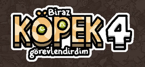 Biraz köpek 4 görevlendirdim