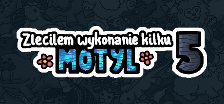 Zleciłem wykonanie kilku motyl 5
