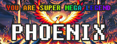 YOU ARE SUPER MEGA LEGENDARY PHEONIX