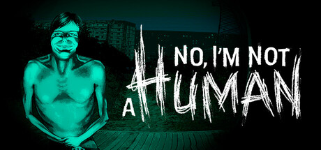No, I'm not a Human by Trioskaz - $14.99 game cover