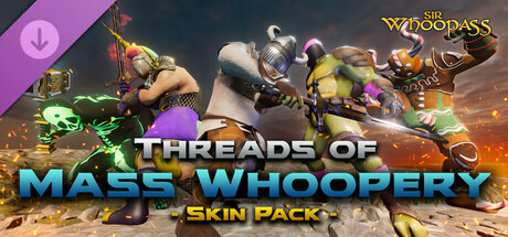 Sir Whoopass™: Threads of Mass Whoopery Skin Pack banner image