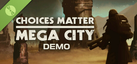 Choices Matter: Mega City Demo