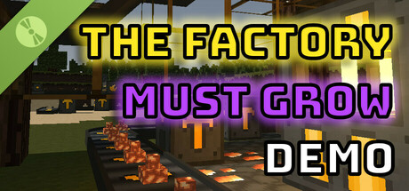 The Factory Must Grow Demo