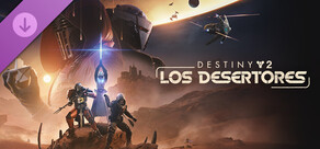 Destiny 2: Los Desertores