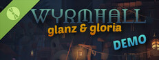 WYRMHALL: Glanz & Gloria-Demo