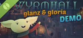 WYRMHALL: Glanz & Gloria-Demo