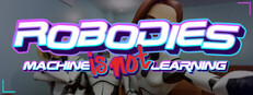 Robodies: Machine IS NOT Learning