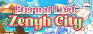 Eternal Lust: Zenyh City