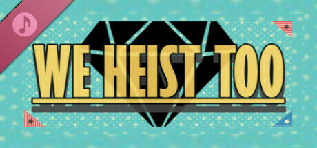 We Heist Too Soundtrack banner image